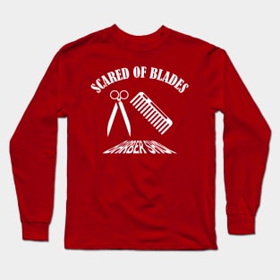 Scared Of Blades Long Sleeve T-Shirt
